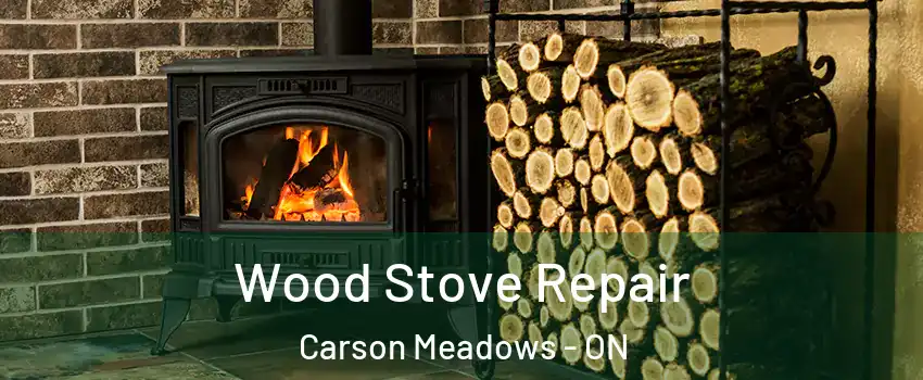  Wood Stove Repair Carson Meadows - ON