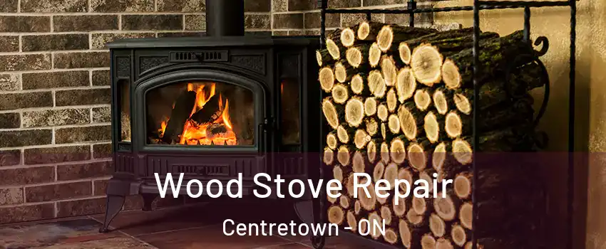  Wood Stove Repair Centretown - ON