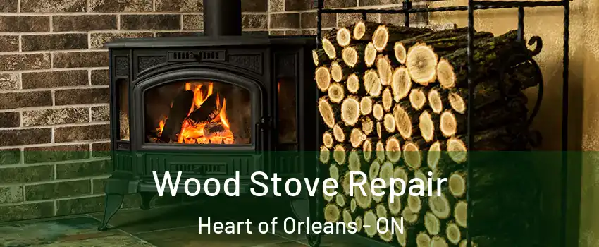  Wood Stove Repair Heart of Orleans - ON