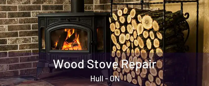  Wood Stove Repair Hull - ON