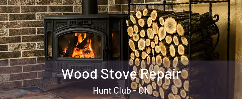  Wood Stove Repair Hunt Club - ON