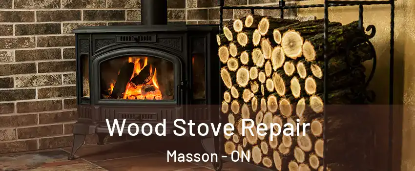  Wood Stove Repair Masson - ON