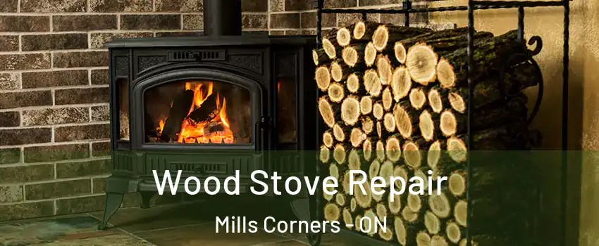  Wood Stove Repair Mills Corners - ON