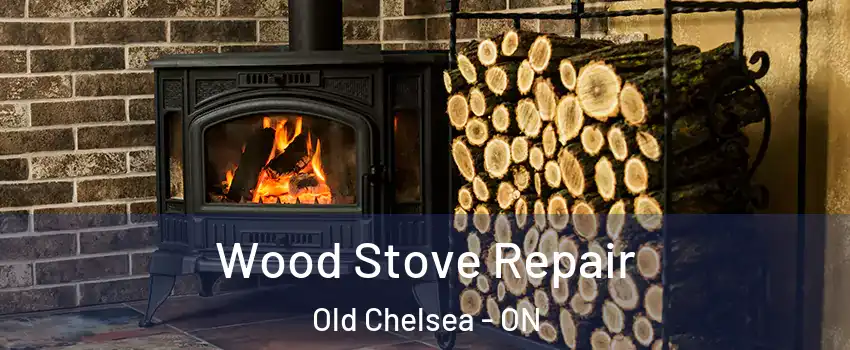  Wood Stove Repair Old Chelsea - ON