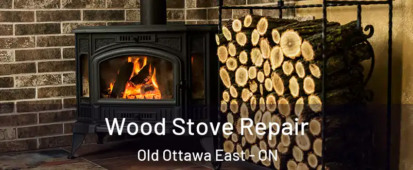  Wood Stove Repair Old Ottawa East - ON