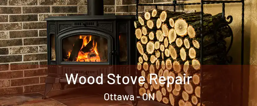  Wood Stove Repair Ottawa - ON