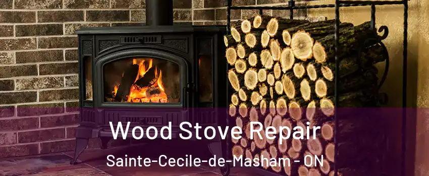  Wood Stove Repair Sainte-Cecile-de-Masham - ON