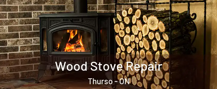  Wood Stove Repair Thurso - ON