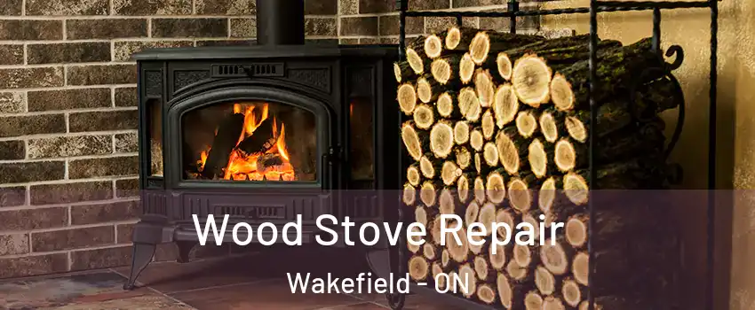  Wood Stove Repair Wakefield - ON